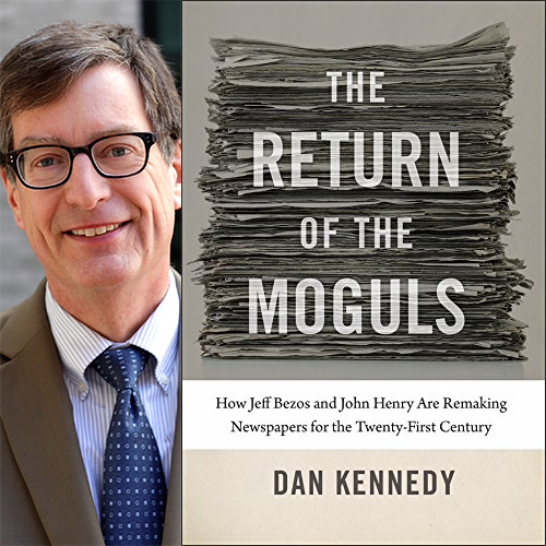 Dan Kennedy - The Return of the Moguls